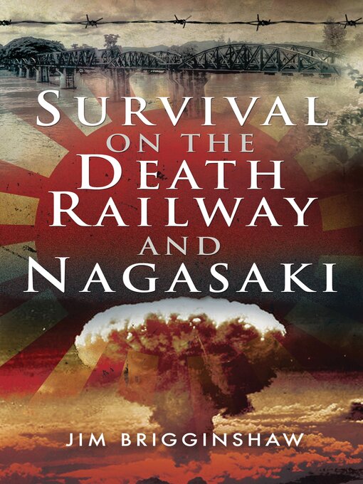 Title details for Survival on the Death Railway and Nagasaki by Jim Brigginshaw - Available
